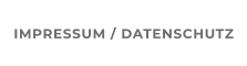 IMPRESSUM / DATENSCHUTZ