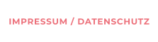 IMPRESSUM / DATENSCHUTZ